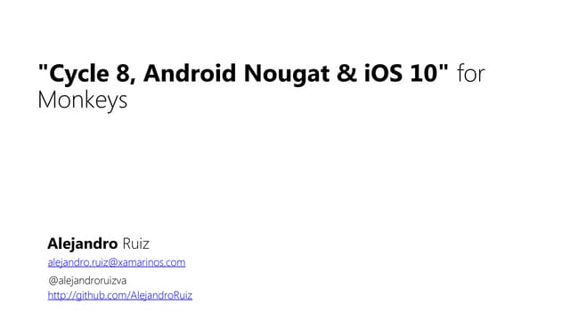 "Cycle 8, Android Nougat & iOS 10" for Monkeys