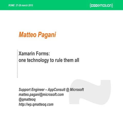 Xamarin Forms: one technology to rule them all - Matteo Pagani - Codemotion R...