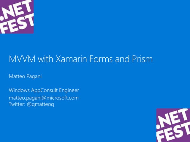 .NET Fest 2017. Matteo Pagani. Prism and Xamarin Forms: create cross-platform...