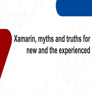 Xamarin myths and truths for new and the experienced 
