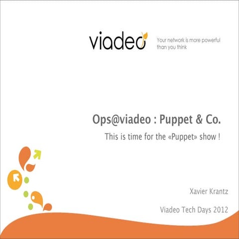 Ops@viadeo : Puppet & Co... 6 mois après par Xavier Krantz