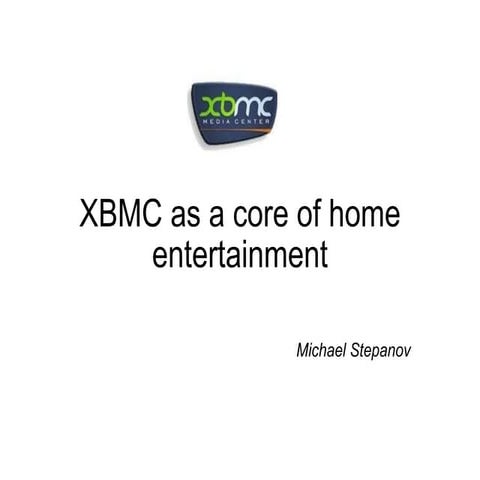 Xbmc as a core of home entertainment