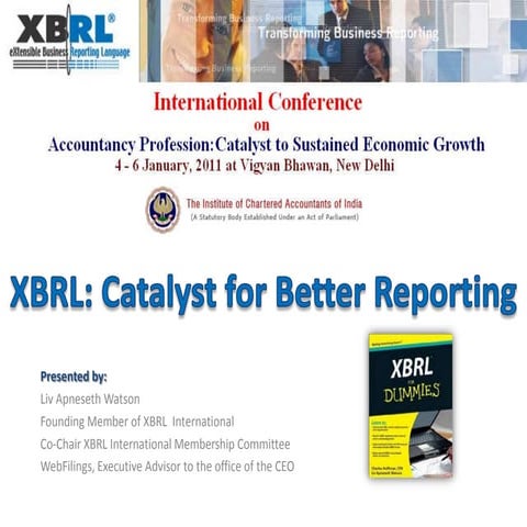 XBRL- A  catalyst for better reporting by liv apneseth watson new delhi jan 5...