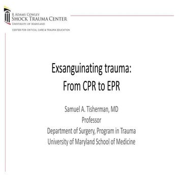 Exsanguinating trauma, from CPR to EPR - Samuel Tisherman