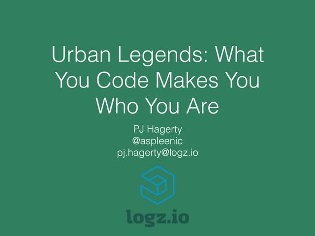 Urban Legends: What You Code Makes You Who You Are - PJ Hagerty - Codemotion ...