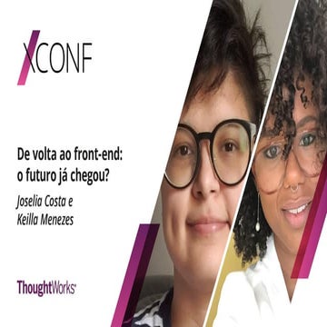 [XConf Brasil 2020] De volta ao front-end: o futuro já chegou?
