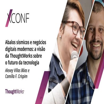 [XConf Brasil 2020] Abalos sísmicos e negócios digitais modernos: a visão da ThoughtWorks sobre o futuro da tecnologia
