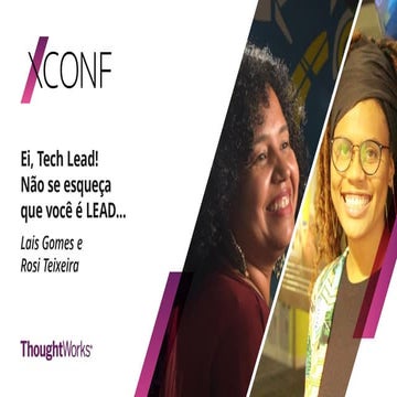 [XConf Brasil 2020] Ei, Tech Lead! Não se esqueça que você é LEAD...