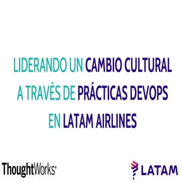 Liderando un Cambio Cultural a través de Prácticas Devops en LATAM Airlines