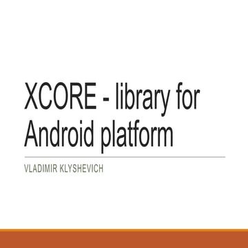 “Xcore (library) for android platform” by Uladzimir Klyshevich