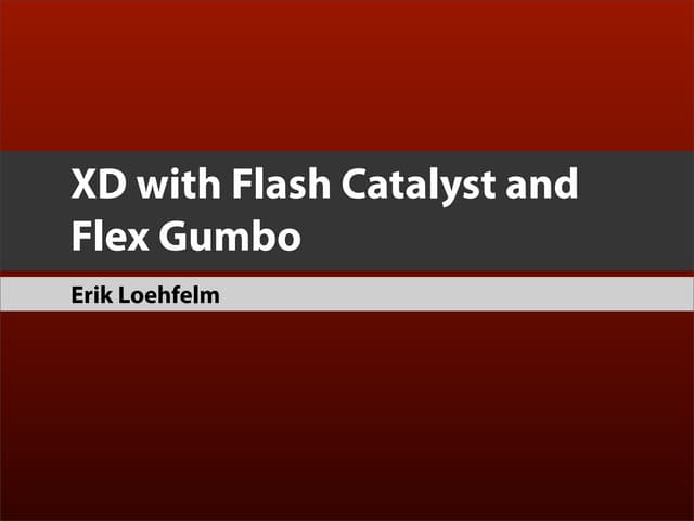 Erik Loehfelm - Experience Design with Flash Catalyst and Flex Gumbo