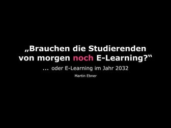 Brauchen die Studierenden von morgen noch E-Learning?