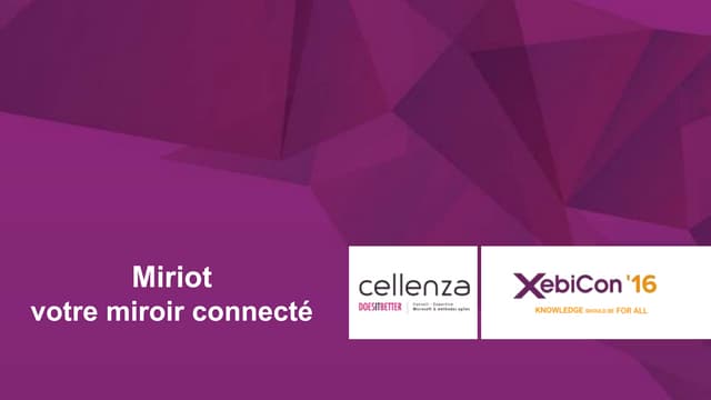 XebiCon'16 : Cellenza - Votre miroi...