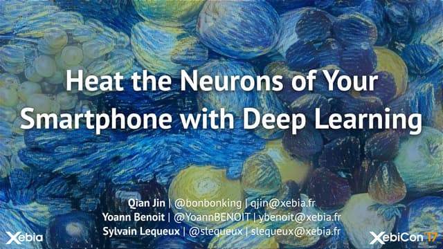 XebiCon'17 : Faites chauffer les neurones de votre Smartphone avec du Deep Le...