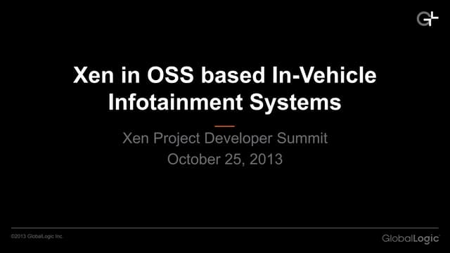 XPDS13: Xen in OSS based In–Vehicle Infotainment Systems - Artem Mygaiev, Glo...