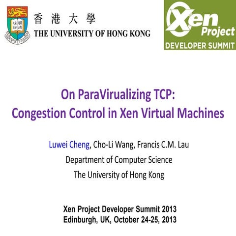 XPDS13: On Paravirualizing TCP - Congestion Control on Xen VMs - Luwei Cheng,...