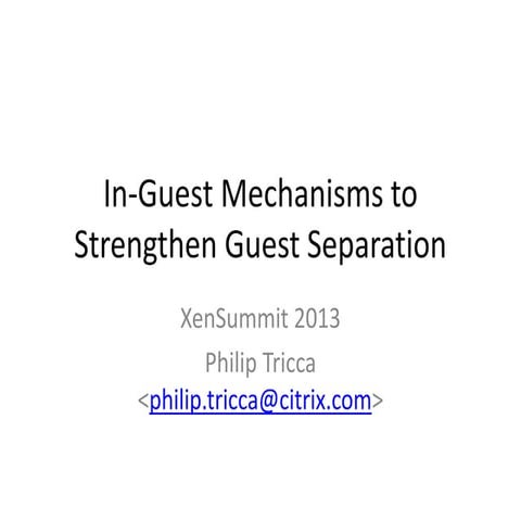 XPDS13: In-Guest Mechanism to Strengthen Guest Separation - Philip Tricca, Ci...