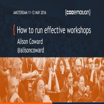 How to run effective workshops - Alison Coward - Codemotion Amsterdam 2016
