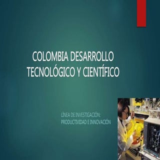 Colombia desarrollo tecnológico y c...