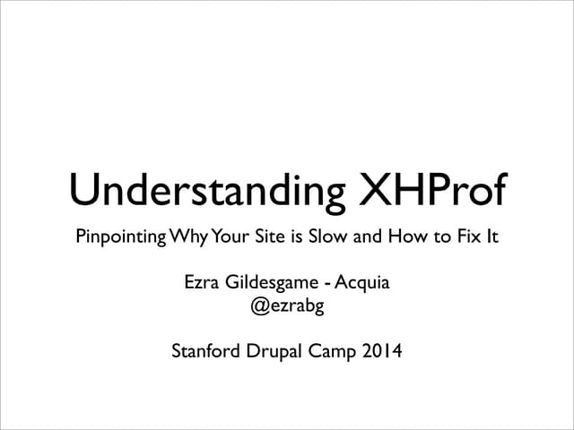 Understanding XHProf: Pinpointing Why Your Site is Slow and How to Fix it - S...
