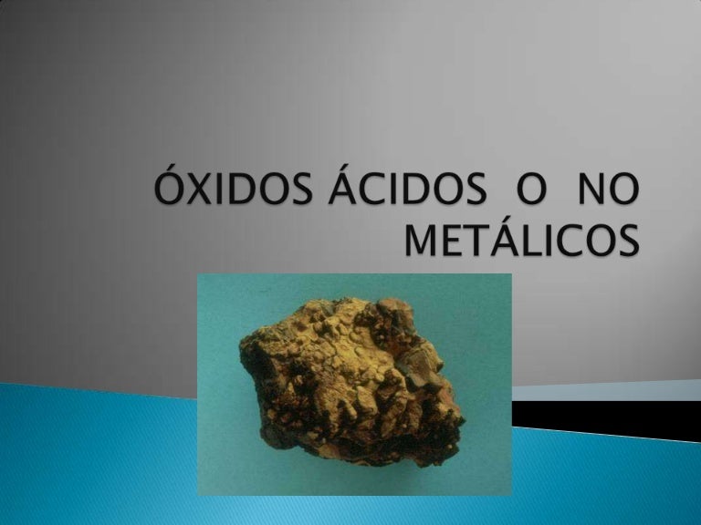 óXidos acidos o no metálicos óXidos acidos o no metálicos