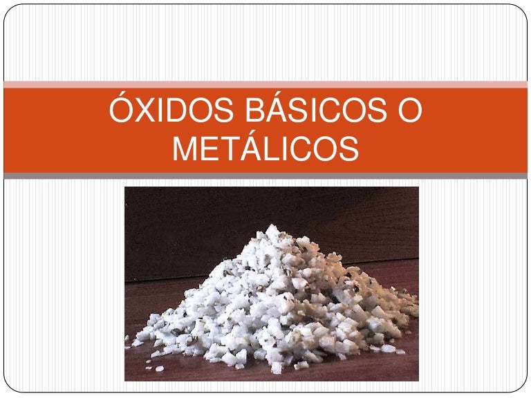 óXidos básicos o metálicos