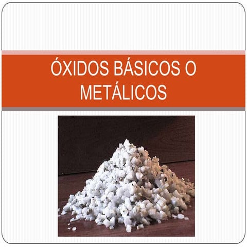 óXidos básicos o metálicos