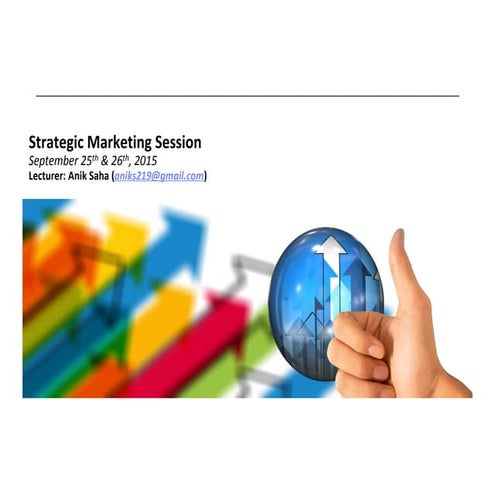 Strategic Marketing: Session 1: Market Driven Strategies