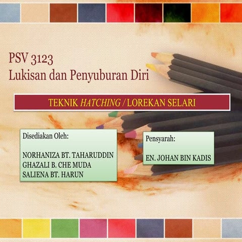 Psv 3123 ( Lukisan & Penyuburan Diri) - Teknik Hatching by NORHANIZA BT. TAHA...