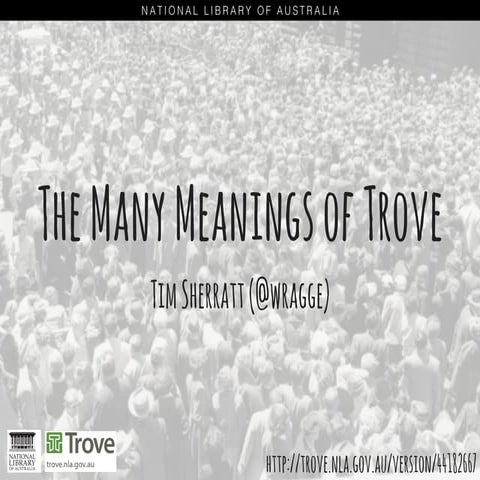 The many meanings of Trove