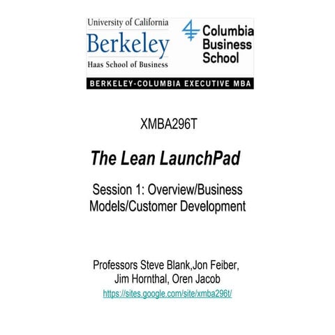 Class 1 - course overview Berkeley/Columbia Lean Launchpad Xmba 296t