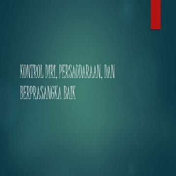 X mia 2 kelompok 1 kontrol diri, persaudaraan, prasangka baik