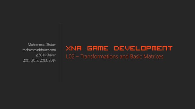 XNA L02–Basic Matrices and Transformations