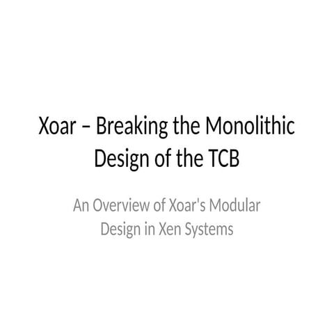 Modularizing TCB & Xen with XOAR modelling.pptx
