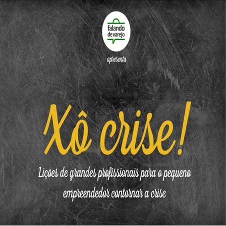 Xô Crise (organizador: Caio Camargo)