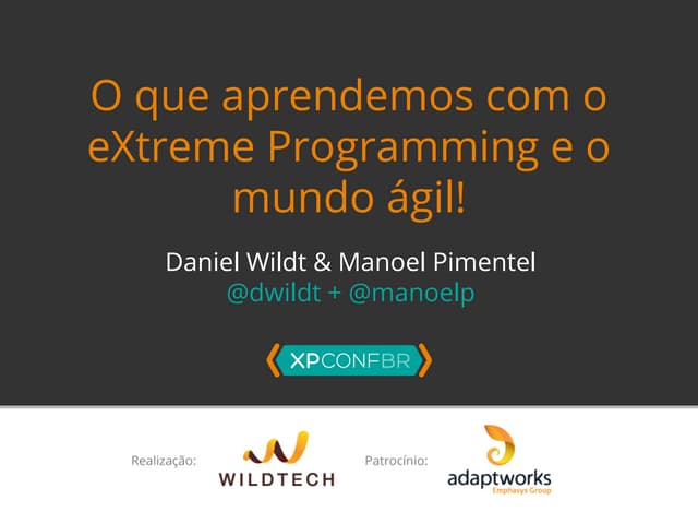 O que aprendemos com o eXtreme Programming e com o mundo Ágil | #XPConfBR 2014