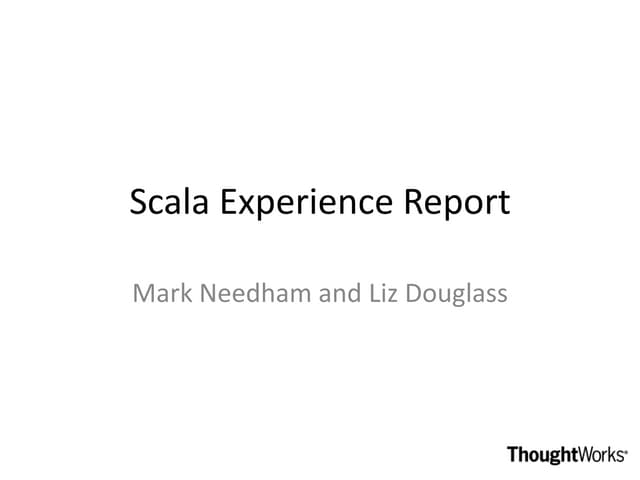 Scala: An experience report