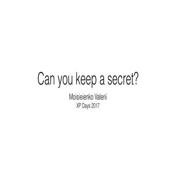 Can you keep a secret? (XP Days 2017)
