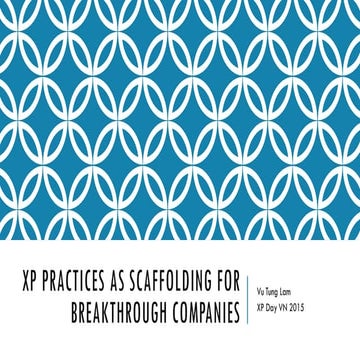 XP Practices as Scaffolding for Breakthrough Companies