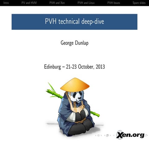 XPDS13 : PVH Technical Deep Dive - George Dunlap, Citrix