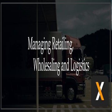 Managing Retailing, wholesaling and Logistics. 
