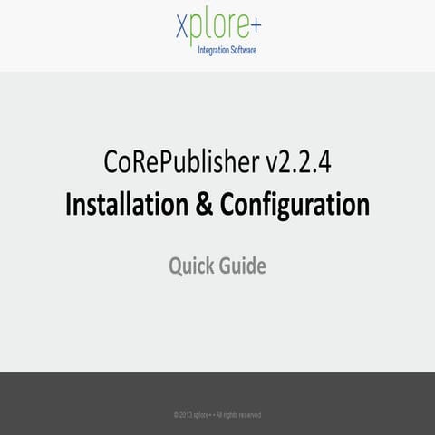 xplore+ CoRePublisher 2.2.4 Installation & Configuration Quick Guide
