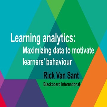 BETT London Keynote.  Learning analytics: Maximizing data to motivate learners’ behaviour