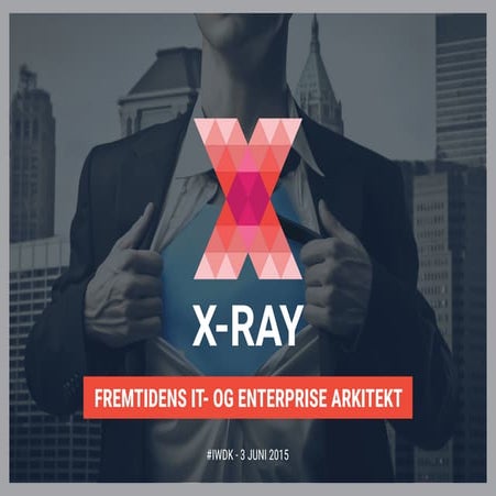 Xray fremtidens it- og enterprise-arkitekt Handouts