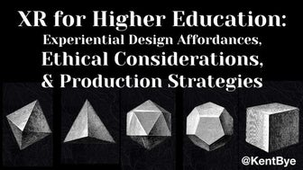 XR for Higher Education: Experiential Design Affordances, Ethical Considerati...
