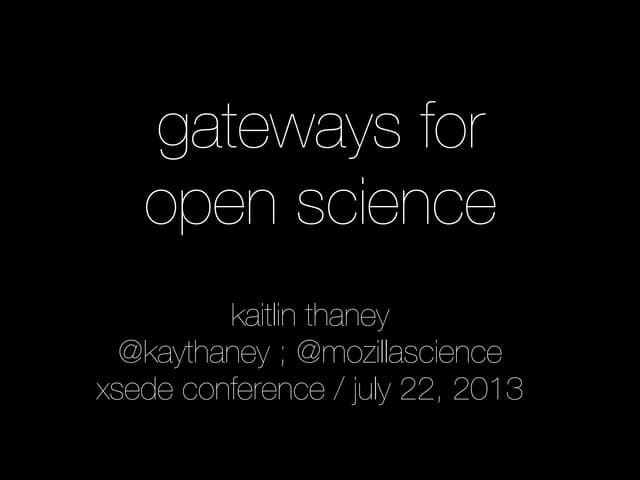 Gateways for Open Science - XSEDE
