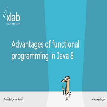 Xlab #1: Advantages of functional programming in Java 8 | PPT