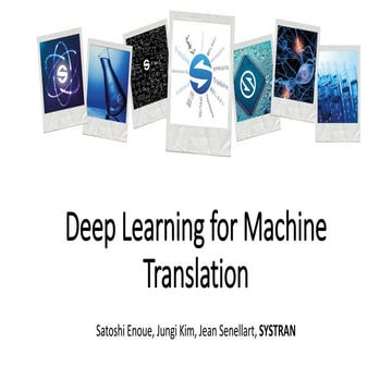 Deep Learning for Machine Translation, by Satoshi Enoue, SYSTRAN