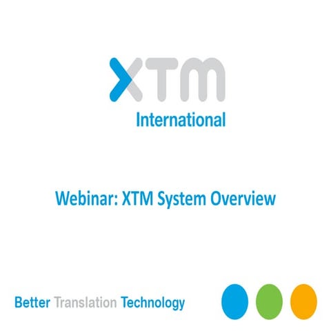 Xtm webinar presentation   xtm system overview