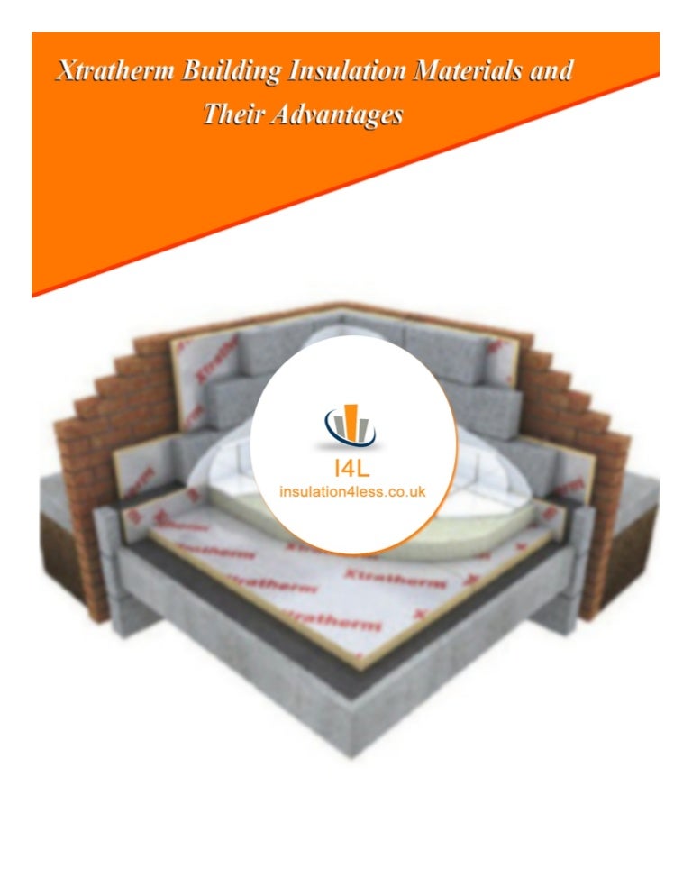 Xtratherm Building Insulation Materials and Their Advantages